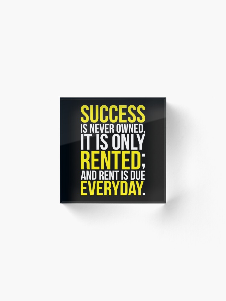 Alternate view of Success Is Never Owned, Only Rented Acrylic Block