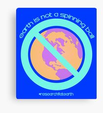 Flat Earth Designs - Earth is NOT a spinning ball Canvas Print