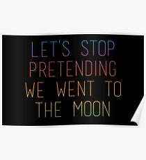 Let's Stop Pretending We Went to the Moon ... Poster