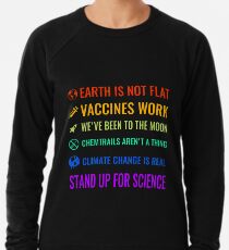 Die Erde ist nicht flach! Impfstoffe arbeiten! Wir waren auf dem Mond! Chemtrails sind keine Sache! Der Klimawandel ist real! Steh für die Wissenschaft ein! Leichter Pullover