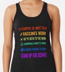 Die Erde ist nicht flach! Impfstoffe arbeiten! Wir waren auf dem Mond! Chemtrails sind keine Sache! Der Klimawandel ist real! Steh für die Wissenschaft ein! Racerback Tank Top