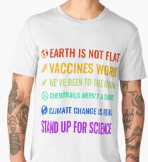Earth is not flat! Vaccines work! We've been to the moon! Chemtrails aren't a thing! Climate change is real! Stand up for science! Men's Premium T-Shirt
