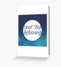 Don't Stop Believing Greeting Card