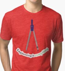 Engineering is Everything Tri-blend T-Shirt
