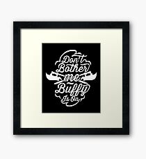 Don't Bother Me - Buffy Is On Framed Print