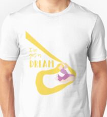 Ive got a dream Unisex T-Shirt