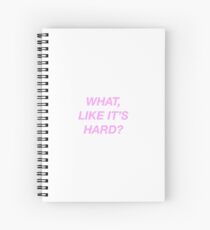 What, like it's hard? - Legally Blonde Spiral Notebook