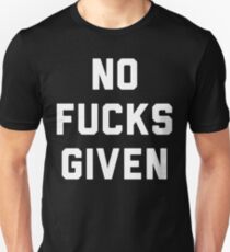 No Fucks Given Unisex T-Shirt