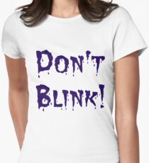 Don't Blink! Women's Fitted T-Shirt