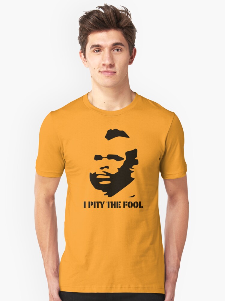 i pity the fool t shirt