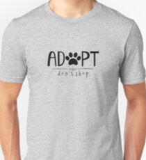 Adopt. Don't Shop. Unisex T-Shirt