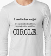 I Need to Lose Weight Long Sleeve T-Shirt