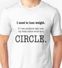 I Need to Lose Weight Unisex T-Shirt