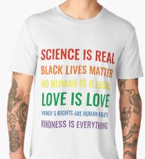 Science is real! Black lives matter! No human is illegal! Love is love! Women's rights are human rights! Kindness is everything! Shirt Men's Premium T-Shirt