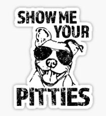 Show Me Your Pitties Cool Pitbull Shirt Sticker