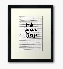 Wish you were Beer Gerahmtes Wandbild