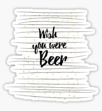 Wish you were Beer Sticker