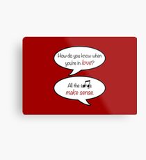 how do you know when you're in love? Metal Print