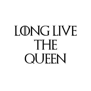 What is the meaning of Long live the queen.? - Question about English  (US)