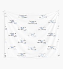 I want to be more than who I am. - Kate Beckett Wall Tapestry