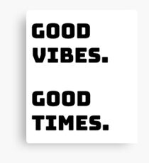 Good Vibes Good Times Canvas Print