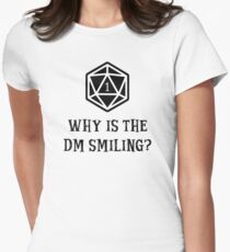 Why Is The DM Smiling? Dungeons & Dragons Women's Fitted T-Shirt