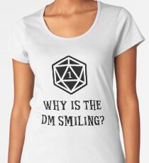Why Is The DM Smiling? Dungeons & Dragons Women's Premium T-Shirt