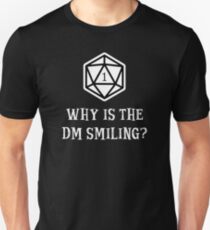 Why Is The DM Smiling? Dungeons & Dragons (White) Unisex T-Shirt