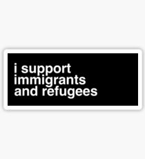 i support immigrants and refugees Sticker