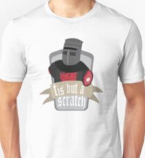 Tis but a scratch Unisex T-Shirt