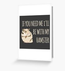 I'll Be With My Hamster Greeting Card