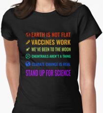 Die Erde ist nicht flach! Impfstoffe arbeiten! Wir waren auf dem Mond! Chemtrails sind keine Sache! Der Klimawandel ist real! Steh für die Wissenschaft ein! Tailliertes T-Shirt für Frauen