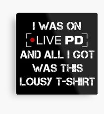 Live PD Lousy Tee Metal Print