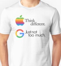 think different, just not too much (google #googlemanifesto) Unisex T-Shirt