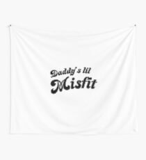 Daddy's Lil Misfit Wall Tapestry