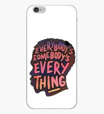 Everybody's Somebody's Everything iPhone Case