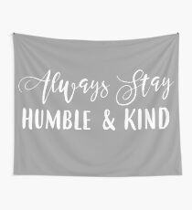 Always Stay Humble & Kind Wall Tapestry