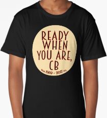 Ready When You Are, CB Long T-Shirt