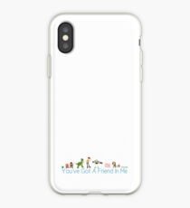 You've Got A Friend In Me iPhone Case