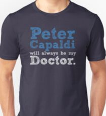 Peter Capaldi will always be my Doctor Unisex T-Shirt