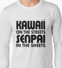 Kawaii on the Streets, Senpai in the sheets Long Sleeve T-Shirt