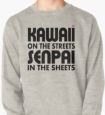 Kawaii on the Streets, Senpai in the sheets Pullover