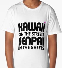 Kawaii on the Streets, Senpai in the sheets Long T-Shirt