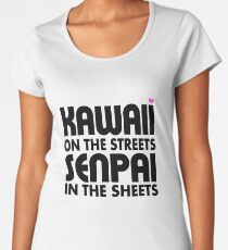 Kawaii on the Streets, Senpai in the sheets Women's Premium T-Shirt