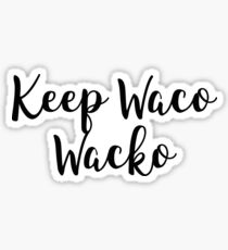 Keep Waco Wacko Sticker
