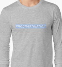 Procrastination Long Sleeve T-Shirt
