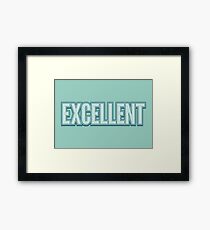Excellent Framed Print