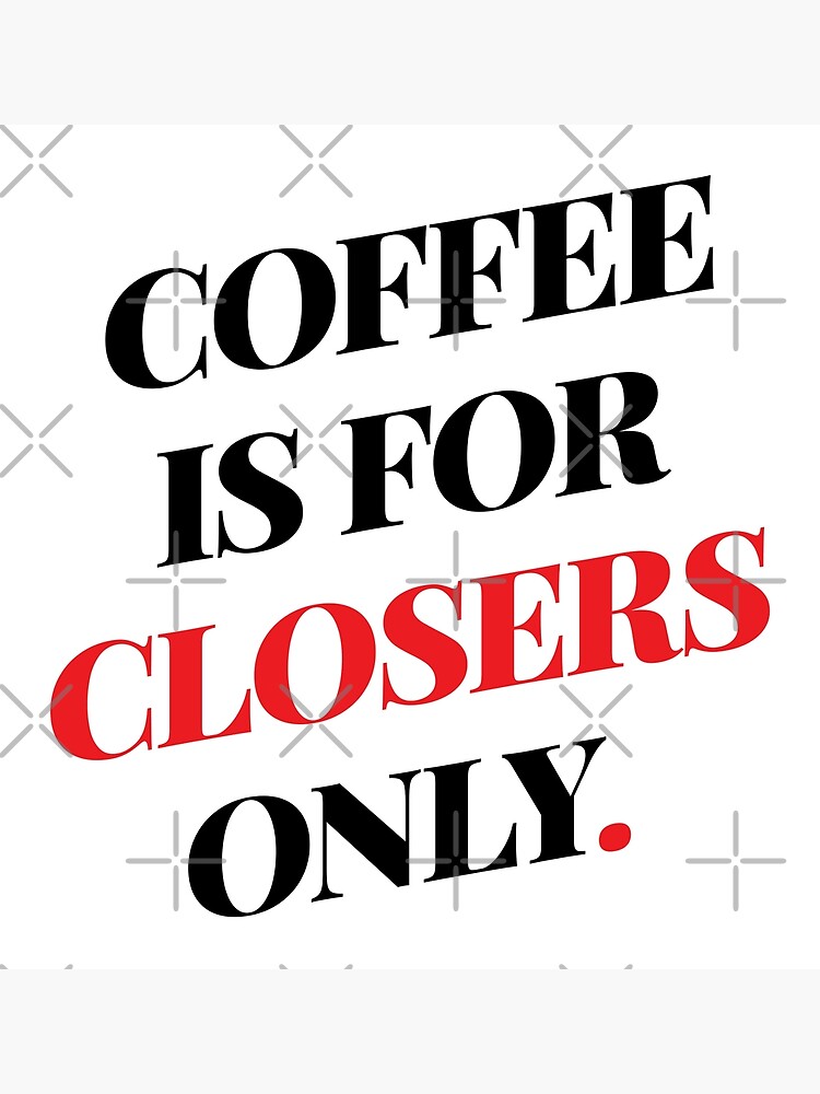 "Glengarry Glen Ross Coffee Is For Closers Only" Canvas Print by 90s