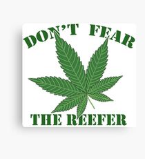 Don't Fear the Reefer Canvas Print