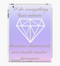 Diamonds are made under pressure iPad Case/Skin